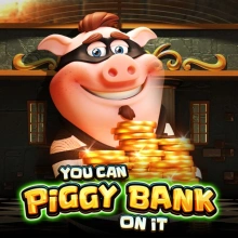 Sie können darauf ein Sparschwein bauen