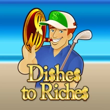 Dishes to Riches