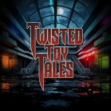 Twisted Toy Tales