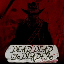 Dead, Dead Or Deader